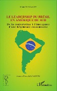 Cover-Bild zum Titel 'Le leadership du Brésil en Amérique du Sud' von 'Bruno Muxagato'