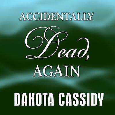 Accidentally Dead, Again - Dakota Cassidy