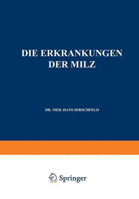 Die Erkrankungen der Milz. Die Hepato-Lienalen Erkrankungen. Die Operationen an der Milz bei den Hepato-Lien Alen Erkrankungen - Hans Hirschfeld