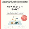 The Montessori Baby: A Parent's Guide to Nurturing Your Baby with Love, Respect, and Understanding - Simone Davies, Junnifa Uzodike