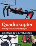 Cover-Bild zum Titel 'Quadrokopter richtig einstellen, tunen und fliegen' von 'Thomas Riegler'