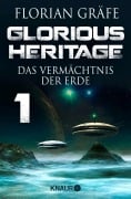 Glorious Heritage - Das Vermächtnis der Erde 1 - Florian Gräfe