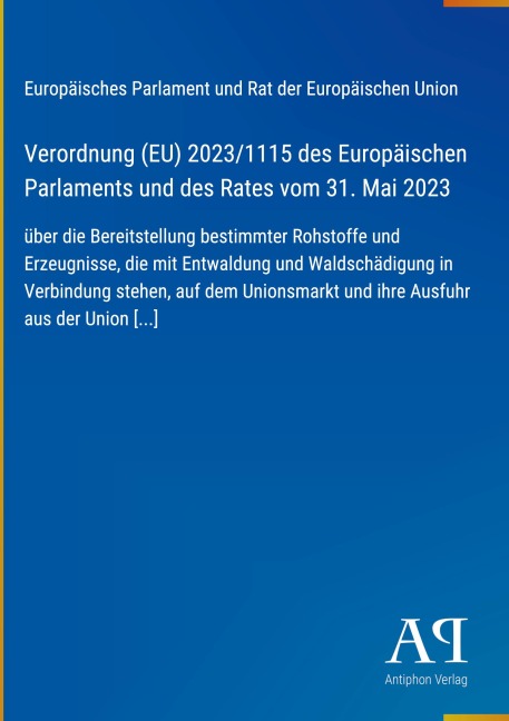 Verordnung (EU) 2023/1115 des Europäischen Parlaments und des Rates vom 31. Mai 2023 - Europäisches Parlament und Rat der Europäischen Union