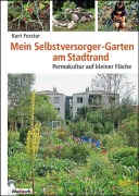 Cover-Bild zum Titel 'Mein Selbstversorger-Garten am Stadtrand' von 'Kurt Forster'