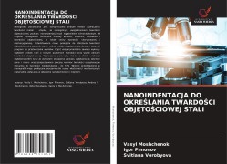 Cover-Bild zum Titel 'NANOINDENTACJA DO OKRE¿LANIA TWARDO¿CI OBJ¿TO¿CIOWEJ STALI' von 'Vasyl Moshchenok, Igor Pimonov, Svitlana Vorobyova'