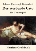 Cover-Bild zum Titel 'Der sterbende Cato (Großdruck)' von 'Johann Christoph Gottsched'