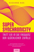 Cover-Bild zum Titel 'SUPER SYNCHRONICITY - Tritt ein in die Frequenz der glücklichen Zufälle' von 'Susanne Kos'