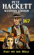 Cover-Bild zum Titel 'Pakt mit der Hölle: Pete Hackett Western Edition 167' von 'Pete Hackett'