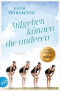 Cover-Bild zum Titel 'Aufgeben können die anderen' von 'Lena Johannson'
