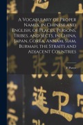 Cover-Bild zum Titel 'A Vocabulary of Proper Names, in Chinese and English, of Places, Persons, Tribes, and Sects, in China, Japan, Corea, Annam, Siam, Burmah, the Straits' von 'F. Porter Smith'