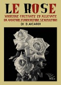 Cover-Bild zum Titel 'Le rose moderne, coltivate ed allevate da amatori, floricoltori, seminatori' von 'Domenico Aicardi'