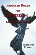 Cover-Bild zum Titel 'Proposed Roads to Freedom - Socialism, Anarchism & Syndicalism (with Footnotes & Index)' von 'Bertrand Russell'