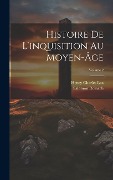 Cover-Bild zum Titel 'Histoire De L'inquisition Au Moyen-Âge; Volume 2' von 'Henry Charles Lea, Salomon Reinach'