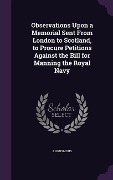 Cover-Bild zum Titel 'Observations Upon a Memorial Sent From London to Scotland, to Procure Petitions Against the Bill for Manning the Royal Navy' von 'Anonymous'