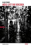 Cover-Bild zum Titel 'Möge Gott dir vergeben' von 'Alan Parks'