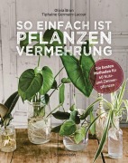 Cover-Bild zum Titel 'So einfach ist Pflanzenvermehrung. Die besten Methoden für 60 Nutz- und Zimmerpflanzen.' von 'Olivia Brun'