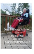 Cover-Bild zum Titel 'Der neue Weg zu Dritt... Ich, meine Frau und ihre Querschnittslähmung' von 'Joachim Hesselbach'