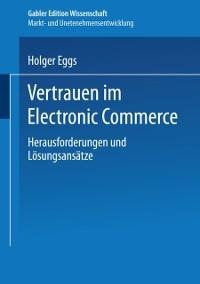 Vertrauen im Electronic Commerce - Holger Eggs
