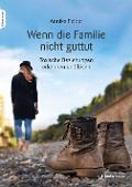Cover-Bild zum Titel 'Wenn die Familie nicht guttut' von 'Annika Felber'