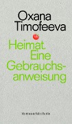 Cover-Bild zum Titel 'Heimat. Eine Gebrauchsanweisung' von 'Oxana Timofeeva'