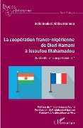 Cover-Bild zum Titel 'La coopération franco-nigérienne de Diori Hamani à Issoufou Mahamadou' von 'Dodo Boukari Abdou Karimou'