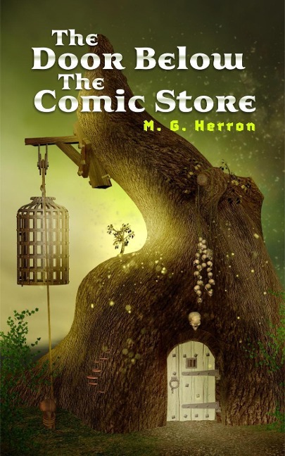 The Door Below the Comic Store - M. G. Herron