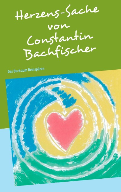 Herzens-Sache - Constantin Bachfischer
