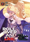 Cover-Bild zum Titel 'Roll Over and Die: I Will Fight for an Ordinary Life with My Love and Cursed Sword! (Light Novel) Vol. 4' von 'Kiki'