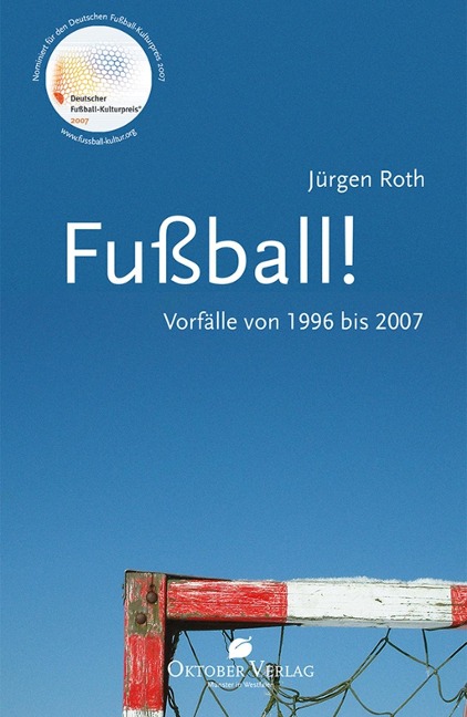 Fußball! Vorfälle von 1996-2007 - Jürgen Roth