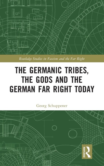 The Germanic Tribes, the Gods and the German Far Right Today - Georg Schuppener