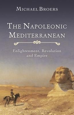 The Napoleonic Mediterranean - Michael Broers