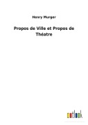 Cover-Bild zum Titel 'Propos de Ville et Propos de Théatre' von 'Henry Murger'