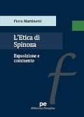 L'etica di Spinoza. Esposizione e commento - Piero Martinetti