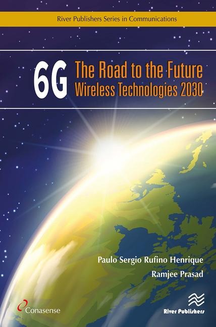 6g: The Road to the Future Wireless Technologies 2030 - Paulo Sergio Rufino Henrique, Ramjee Prasad
