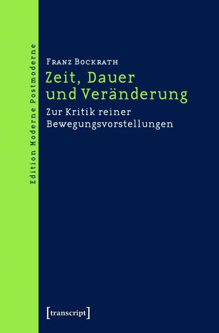 Zeit, Dauer und Veränderung - Franz Bockrath