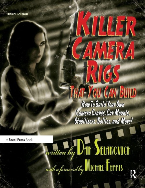 Killer Camera Rigs That You Can Build - Dan Selakovich