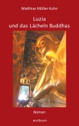 Cover-Bild zum Titel 'Luzia und das Lächeln Buddhas' von 'Matthias Müller Kuhn'