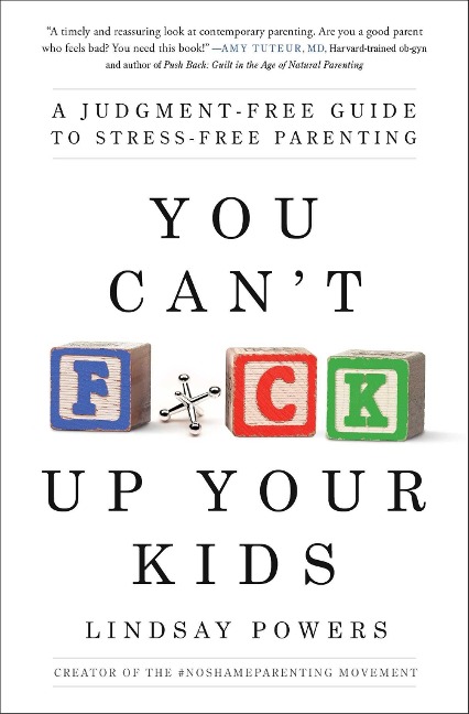 You Can't F*ck Up Your Kids - Lindsay Powers