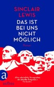 Das ist bei uns nicht möglich - Sinclair Lewis