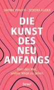 Cover-Bild zum Titel 'Die Kunst des Neuanfangs' von 'Sarina Pfauth, Debora Kuder'