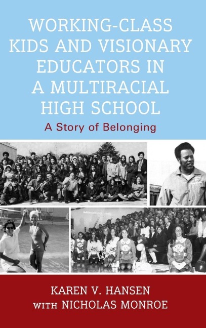 Working-Class Kids and Visionary Educators in a Multiracial High School - Karen V. Hansen