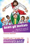 Cover-Bild zum Titel 'Beati gli invitati. Riscoprire la gioia di stare a cena con il Signore! Sussidio per il gruppo dei ministranti' von 'Vincenzo Marinelli'