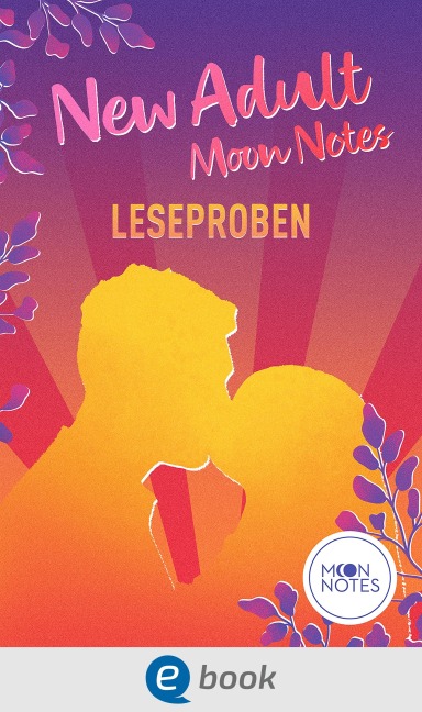New Adult Moon Notes Leseproben - Jennifer Schumann, Josephine Angelini, Laura Labas, Ashley Herring Blake, Emma Lindberg