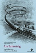 Cover-Bild zum Titel 'Am Bahnsteig' von 'Wolfram Schneider-Lastin, Hugo Ramnek'
