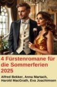 Cover-Bild zum Titel '4 Fürstenromane für die Sommerferien 2025' von 'Alfred Bekker, Anna Martach, Eva Joachimsen, Harold Macgrath'
