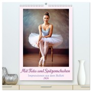 Cover-Bild zum Titel 'Mit Tutu und Spitzenschuhen Impressionen aus dem Ballett (hochwertiger Premium Wandkalender 2026 DIN A2 hoch), Kunstdruck in Hochglanz' von 'Martina Marten'