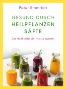 Cover-Bild zum Titel 'Gesund durch Heilpflanzensäfte' von 'Peter Emmrich'