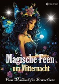 Feen Malbuch für Erwachsene Verzauberte Fantasy Magische Feen um Mitternacht - Ausmalbilder auf schwarzem Hintergrund - Tarris Kidd
