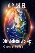 Die violette Wolke: Science Fiction - M. P. Shiel