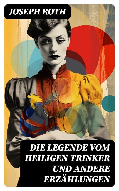 Die Legende vom heiligen Trinker und andere Erzählungen - Joseph Roth